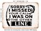 DECORATIVE METAL SIGN - Sorry I Missed Your Call I Was On the Other Line - Vintage Rusty Look